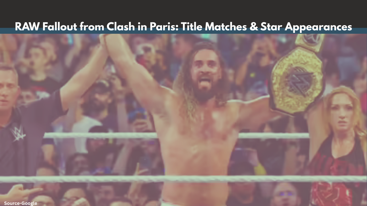 RAW Fallout from Clash in Paris: Title Matches & Star Appearances