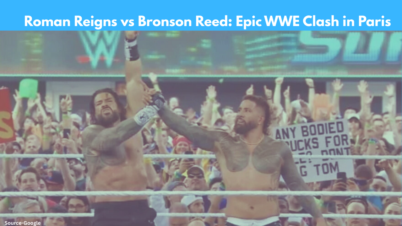 Roman Reigns vs Bronson Reed Epic WWE Clash in Paris – Full Match Breakdown & Results (1)