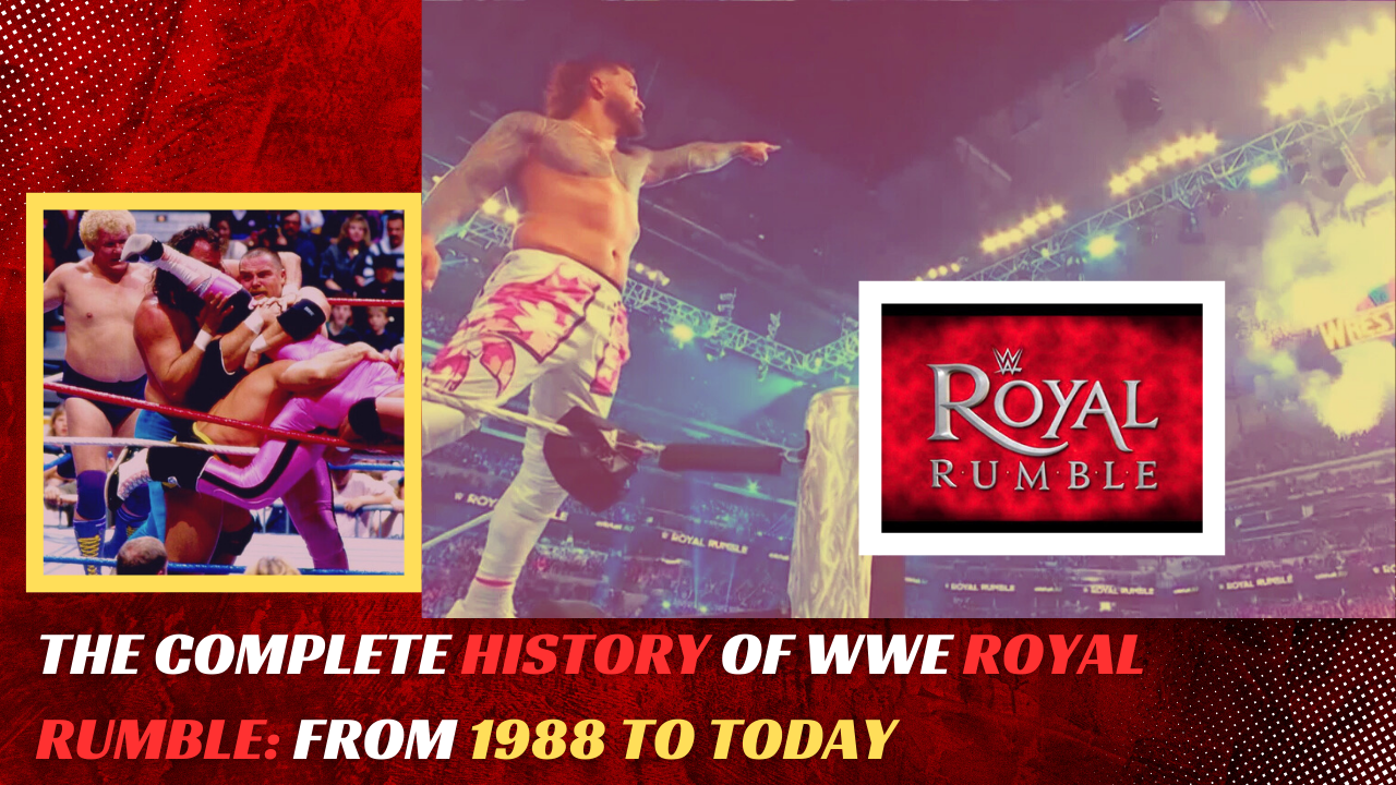 WWE Royal Rumble History from 1988 to Today | A Tremendous Journey