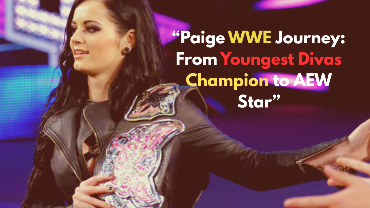 Paige WWE Journey