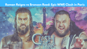 Roman Reigns vs Bronson Reed: Epic WWE Clash in Paris – Full Match Breakdown & Results
